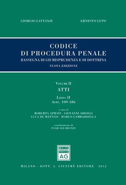 Codice di procedura penale. Rassegna di giurisprudenza e di dottrina. Vol. 2: Atti. Libro II (artt. 109-186). - copertina