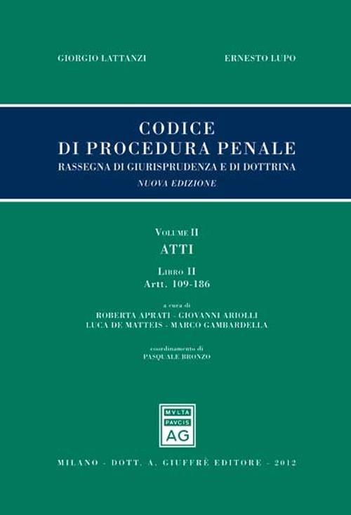 Codice di procedura penale. Rassegna di giurisprudenza e di dottrina. Vol. 2: Atti. Libro II (artt. 109-186). - copertina