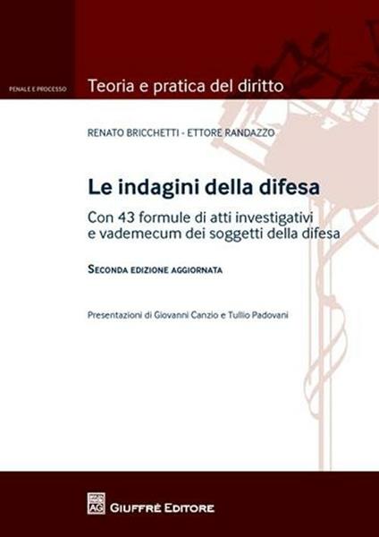 Le indagini della difesa. Con 43 formule di atti investigativi e vademecum dei soggetti della difesa - Renato Bricchetti,Ettore Randazzo - copertina