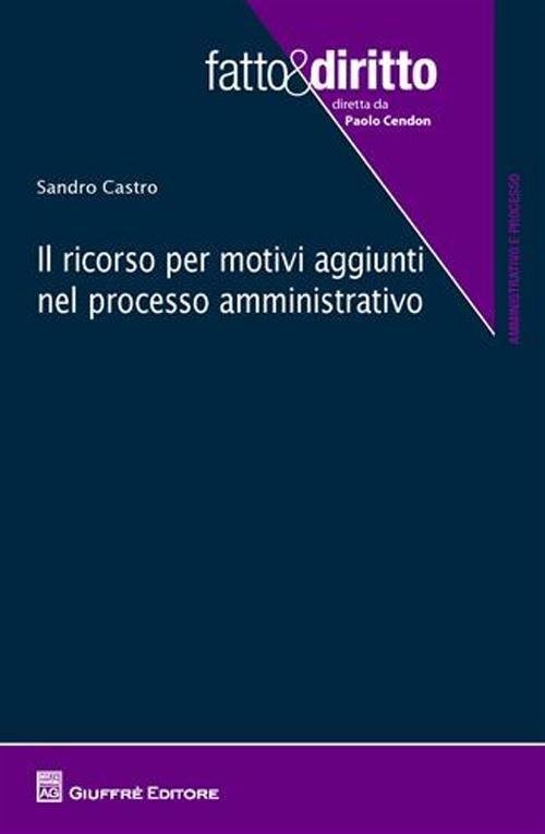 Il ricorso per motivi aggiunti nel processo amministrativo - Sandro Castro - copertina