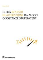 Guida in stato di alterazione di alcool o sostanze stupefacenti