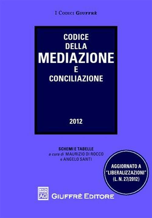 Codice della mediazione e conciliazione. Aggiornato a «liberalizzazioni» - copertina