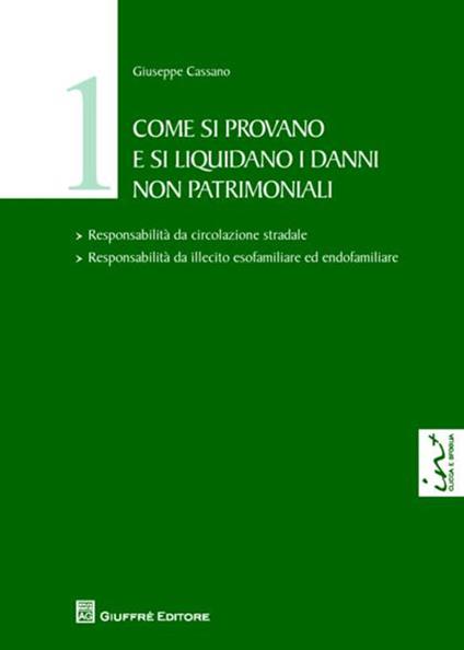 Come si provano e si liquidano i danni non patrimoniali. Vol. 1 - Giuseppe Cassano - copertina