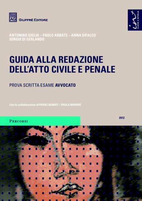 Guida alla redazione dell'atto civile e penale. Prova scritta esame Avvocato - copertina