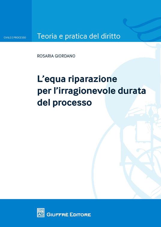 L' equa riparazione per irragionevole durata del processo - Rosaria Giordano - copertina