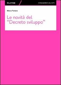 Le novità del «Decreto sviluppo» - Marco Pomaro - copertina