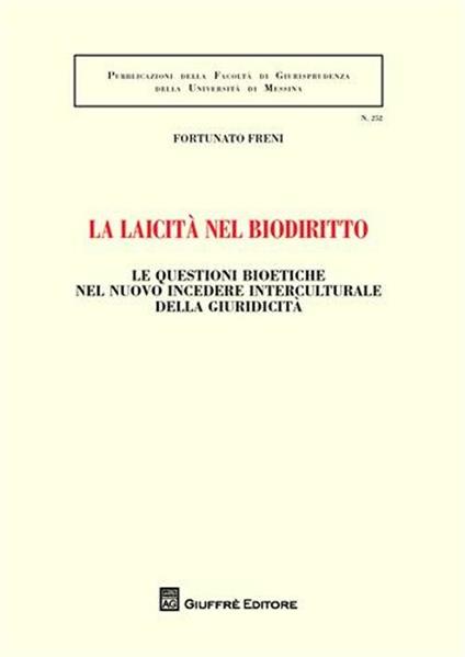 La laicità nel biodiritto. Le questioni bioetiche nel nuovo incedere interculturale della giuridicità - Fortunato Freni - copertina