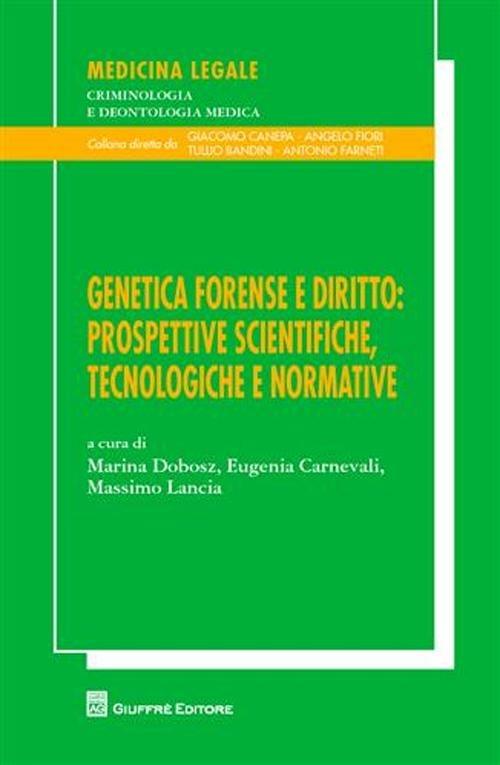 Genetica forense e diritto. Prospettive scientifiche, tecnologiche e normative. Atti del XXIII Congresso nazionale Ge.F.I. (Assisi, 16-18 settembre 2010). Vol. 20\10 - copertina