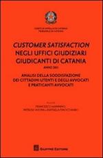 Customer satisfaction negli uffici giudiziari giudicanti di Catania. Analisi della soddisfazione dei cittadini utenti e degli avvocati e praticanti avvocati