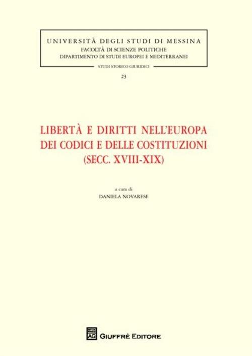 Libertà e diritti nell'Europa dei codici e delle costituzioni (secc. XVIII-XIX) - copertina