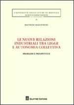 Le nuove relazioni industriali tra legge e autonomia collettiva. Problemi e prospettive