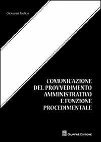 Comunicazione del provvedimento amministrativo e funzione procedimentale - Giovanni Iudica - copertina