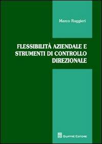 Flessibilità aziendale e strumenti di controllo direzionale - Marco Ruggieri - copertina