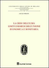 La crisi dell'euro. Limiti e rimedi dell'Unione economica e monetaria - Giulio Peroni - copertina