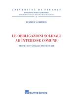 Le obbligazioni solidali ad interesse comune. Profili sostanziali e processuali