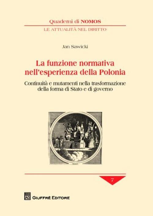 La funzione normativa nell'esperienza della Polonia. Continuità e mutamenti nella trasformazione della forma di Stato e di governo - Jan Sawicki - copertina