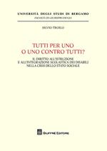 Tutti per uno o uno contro tutti? Il diritto all'istruzione e all'integrazione scolastica dei disabili nella crisi dello stato sociale