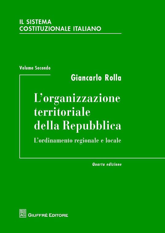 Il sistema costituzionale italiano. Vol. 2: L'organizzazione territoriale della Repubblica. - Giancarlo Rolla - copertina