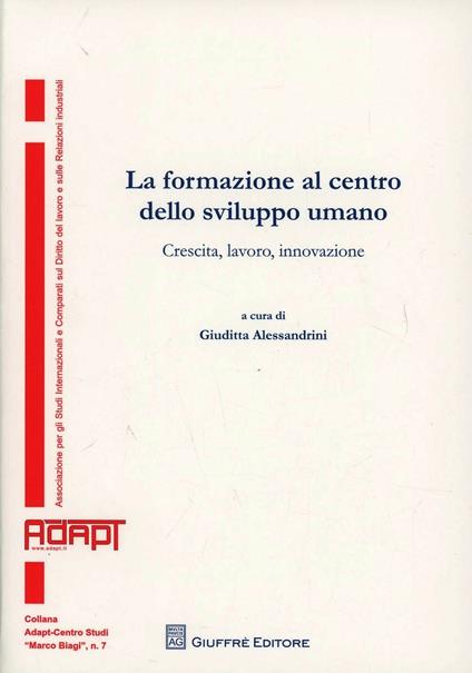 La formazione al centro dello sviluppo umano. Crescita, lavoro, innovazione - copertina