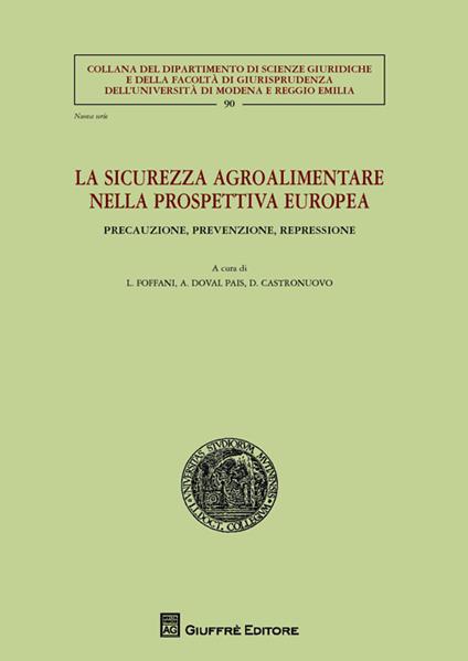 La sicurezza agroalimentare nella prospettiva europea. Precauzione, prevenzione, repressione - copertina