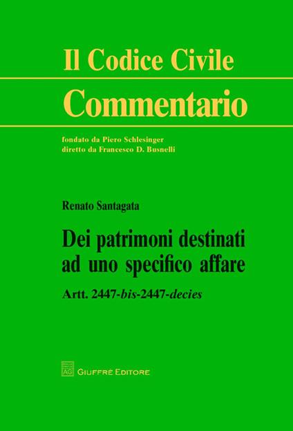 Dei patrimoni destinati ad uno specifico affare. Artt. 2447 bis-2447 decies - Renato Santagata De Castro - copertina