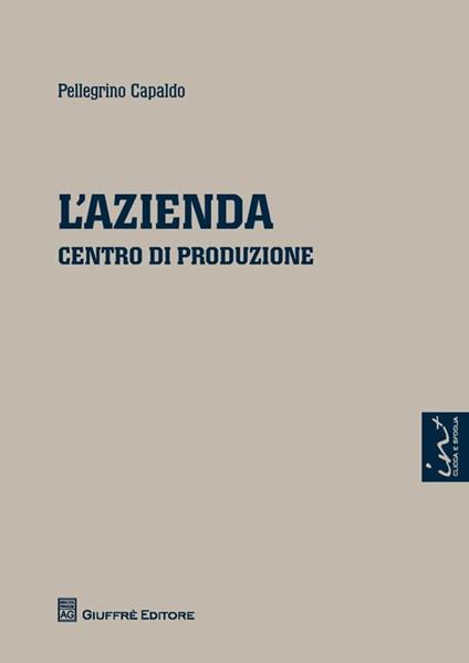 L' azienda. Centro di produzione - Pellegrino Capaldo - copertina