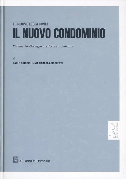 Il nuovo condominio. Commento alla legge di riforma n. 220/2012 - Maria Carla Giorgetti,Paolo Giuggioli - copertina