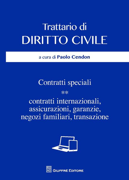 Trattario di diritto civile. Contratti speciali. Vol. 2: Contratti internazionali, assicurazioni, garanzie, negozi familiari, transazione. - copertina