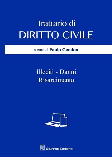 Trattario di diritto civile. Illeciti, danni, risarcimento - copertina