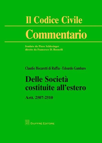 Delle società costituite all'estero. Artt. 2507-2510 - Edoardo Gambaro,Claudio Biscaretti di Ruffia - copertina