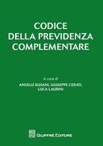 Codice della previdenza complementare. Con la principale normativa e prassi in materia di fondi pensione