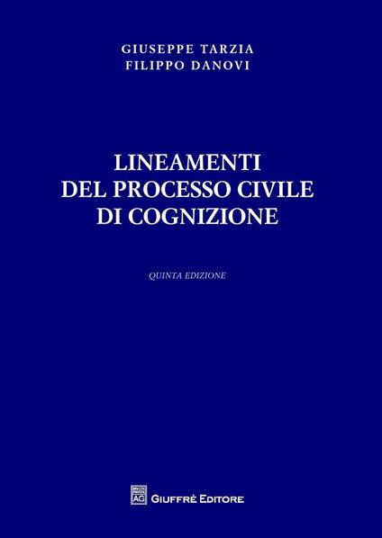 Lineamenti del processo civile di cognizione - Giuseppe Tarzia,Filippo Danovi - copertina