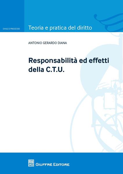 Responsabilità ed effetti della CTU - Antonio Gerardo Diana - copertina