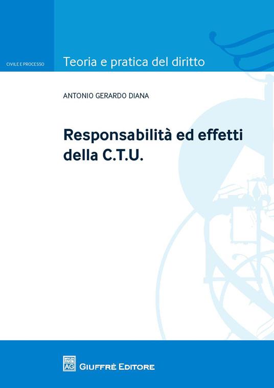 Responsabilità ed effetti della CTU - Antonio Gerardo Diana - copertina