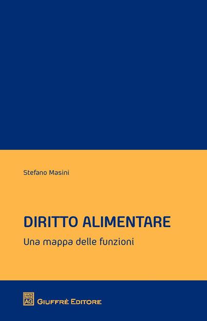 Diritto alimentare. Una mappa delle funzioni - Stefano Masini - copertina