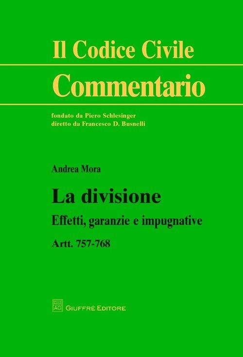 La divisione. Effetti, garanzie e impugnative. Artt. 757-768 - Andrea Mora - copertina