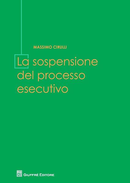 La sospensione del processo esecutivo - Massimo Cirulli - copertina