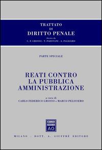 Trattato di diritto penale. Parte speciale. Reati contro la pubblica amministrazione - copertina