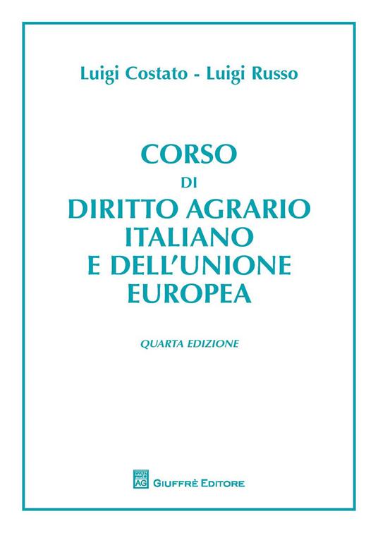 Corso di diritto agrario italiano e comunitario - Luigi Russo,Luigi Costato - copertina