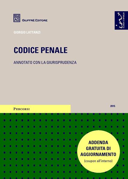 Codice penale. Annotato con la giurisprudenza - Giorgio Lattanzi - copertina