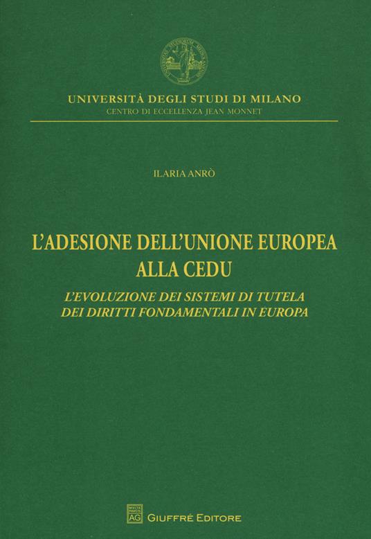 L' adesione dell'Unione Europea alla CEDU. L'evoluzione dei sistemi di tutela dei diritti fondamentali in Europa - Ilaria Andrò - copertina