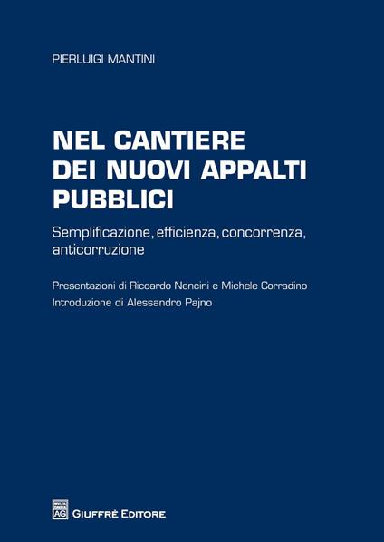 Nel cantiere dei nuovi appalti pubblici. Semplificazione, efficienza, concorrenza, anticorruzione - Pierluigi Mantini - copertina