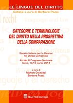 Categorie e terminologie del diritto nella prospettiva della comparazione. Atti del 3° Congresso nazionale (Como, 14-15 marzo 2014)