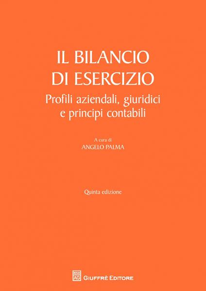 Il bilancio di esercizio. Profili aziendali, giuridici e principi contabili - copertina