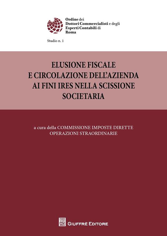 Elusione fiscale e circolazione dell'azienda ai fini IRES nella scissione societaria - Alberto Santi - copertina