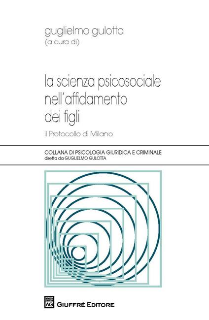 La scienza psicosociale nell'affidamento dei figli. Il protocollo di Milano - copertina