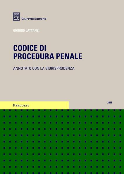 Codice di procedura penale. Annotato con la giurisprudenza - Giorgio Lattanzi - copertina