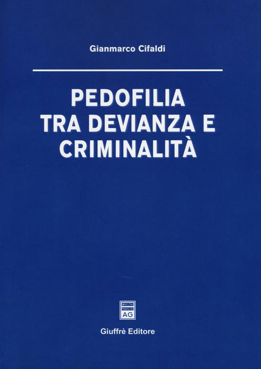 Pedofilia tra devianza e criminalità - Gianmarco Cifaldi - copertina