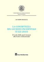 La concretezza del giudizio incidentale sulle leggi. Il ruolo delle parti innanzi alla Corte Costituzionale