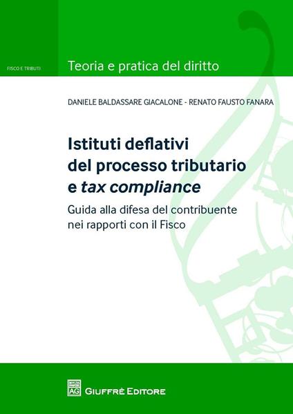 Istituti deflativi del processo tributario e tax compliance. Guida alla difesa del contribuente nei rapporti con il fisco - Renato Fanara,Daniele Giacalone - copertina